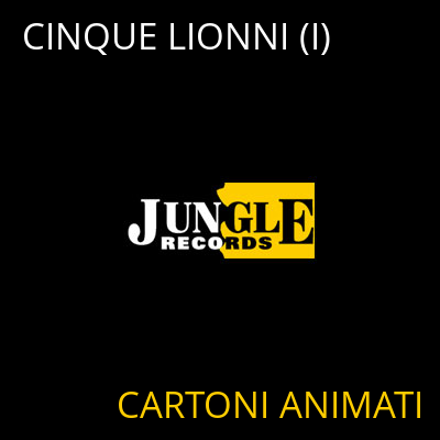 CINQUE LIONNI (I) CARTONI ANIMATI