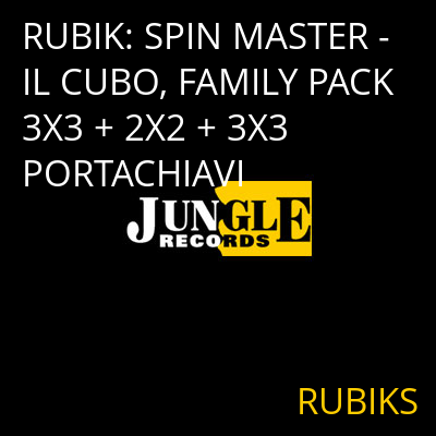 RUBIK: SPIN MASTER - IL CUBO, FAMILY PACK 3X3 + 2X2 + 3X3 PORTACHIAVI RUBIKS