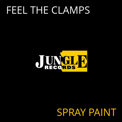 FEEL THE CLAMPS SPRAY PAINT