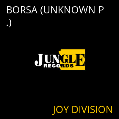 BORSA (UNKNOWN P.) JOY DIVISION