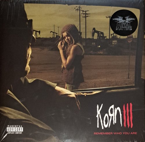 III: REMEMBER WHO YOU ARE (METAL MATTERS) KORN
