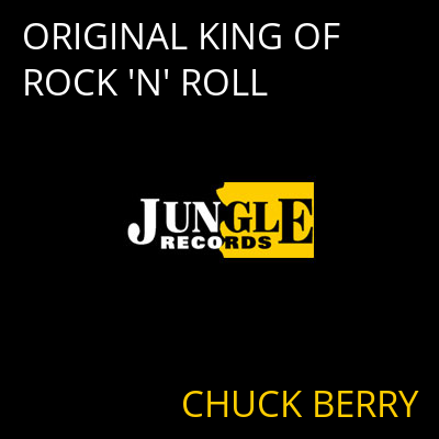 ORIGINAL KING OF ROCK 'N' ROLL CHUCK BERRY