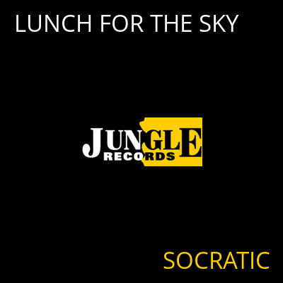 LUNCH FOR THE SKY SOCRATIC