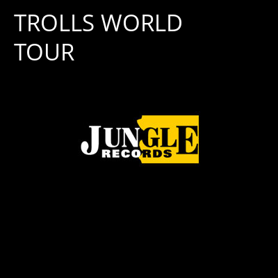 TROLLS WORLD TOUR -