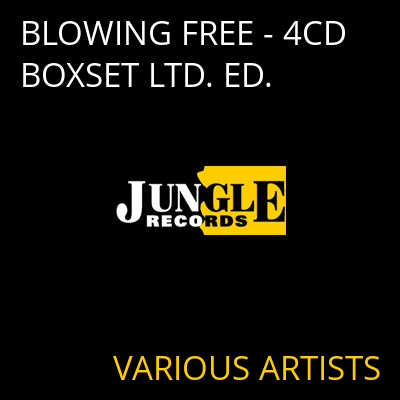 BLOWING FREE - 4CD BOXSET LTD. ED. VARIOUS ARTISTS