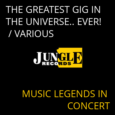 THE GREATEST GIG IN THE UNIVERSE.. EVER! / VARIOUS MUSIC LEGENDS IN CONCERT
