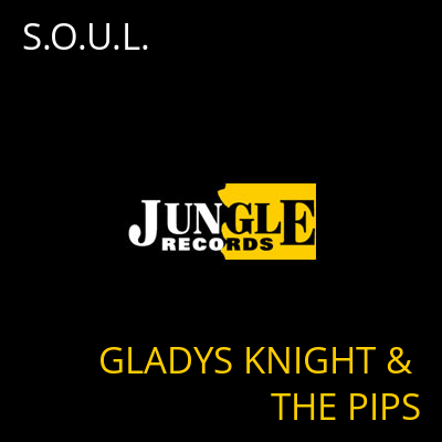 S.O.U.L. GLADYS KNIGHT & THE PIPS
