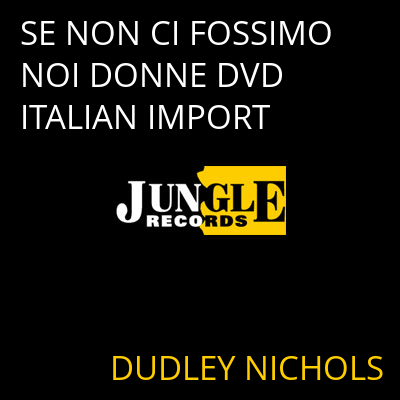 SE NON CI FOSSIMO NOI DONNE DVD ITALIAN IMPORT DUDLEY NICHOLS