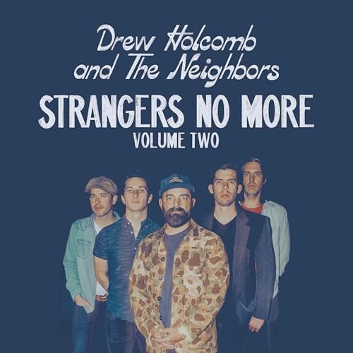 STRANGERS NO MORE: VOL. 2 DREW HOLCOMB & THE NEIGHBORS