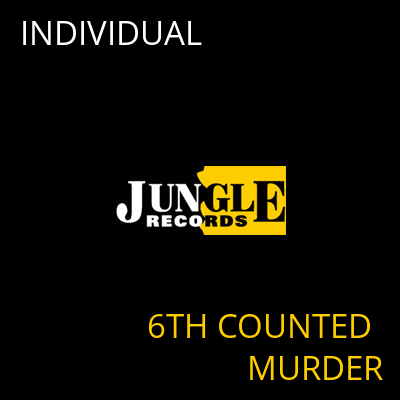 INDIVIDUAL 6TH COUNTED MURDER