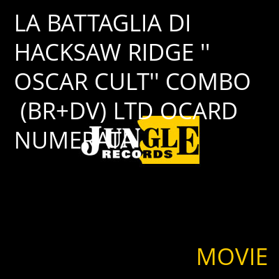 LA BATTAGLIA DI HACKSAW RIDGE ''OSCAR CULT'' COMBO (BR+DV) LTD OCARD NUMERATA MOVIE