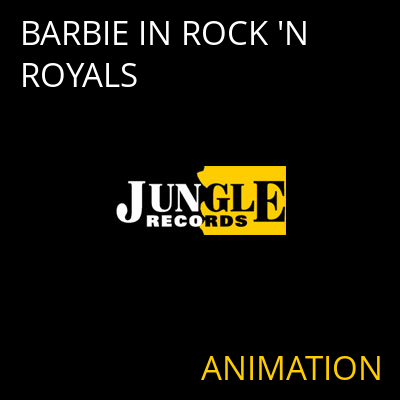 BARBIE IN ROCK 'N ROYALS ANIMATION