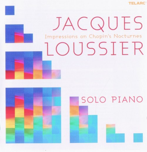LOUSSIER: IMPRESSIONS ON CHOPIN'S NOCTURNES FOR SOLO PIANO JACQUES LOUSSIER