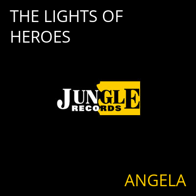 THE LIGHTS OF HEROES ANGELA