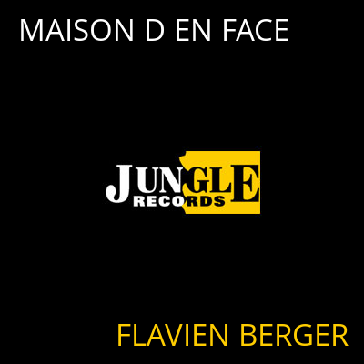 MAISON D EN FACE FLAVIEN BERGER