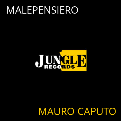 MALEPENSIERO MAURO CAPUTO