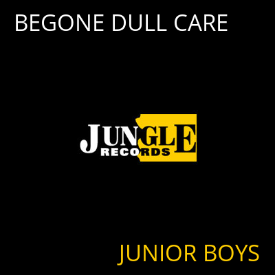 BEGONE DULL CARE JUNIOR BOYS