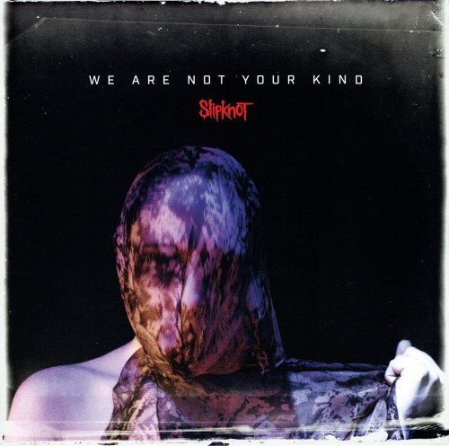 WE ARE NOT YOUR KIND SLIPKNOT