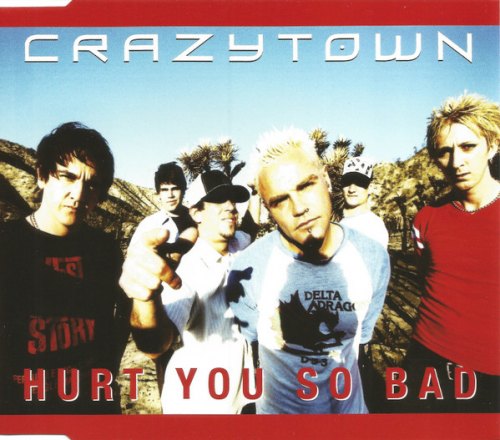 HURT YOU SO BAD CRAZY TOWN