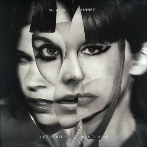 THE CENTER WON'T HOLD SLEATER-KINNEY