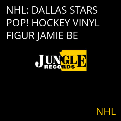 NHL: DALLAS STARS POP! HOCKEY VINYL FIGUR JAMIE BE NHL