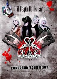 TIL DEATH DO US PARTY. EUROPEAN TOUR 2009 CRUCIFIED BARBARA