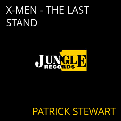 X-MEN - THE LAST STAND PATRICK STEWART