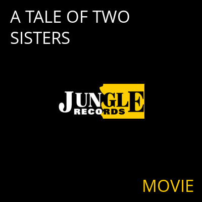 A TALE OF TWO SISTERS MOVIE