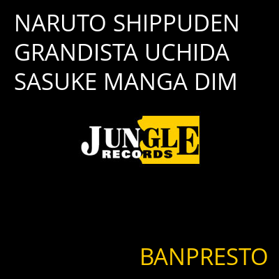 NARUTO SHIPPUDEN GRANDISTA UCHIDA SASUKE MANGA DIM BANPRESTO
