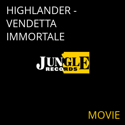 HIGHLANDER - VENDETTA IMMORTALE MOVIE