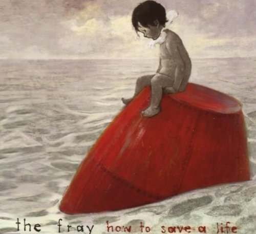 HOW TO SAVE A LIFE THE FRAY