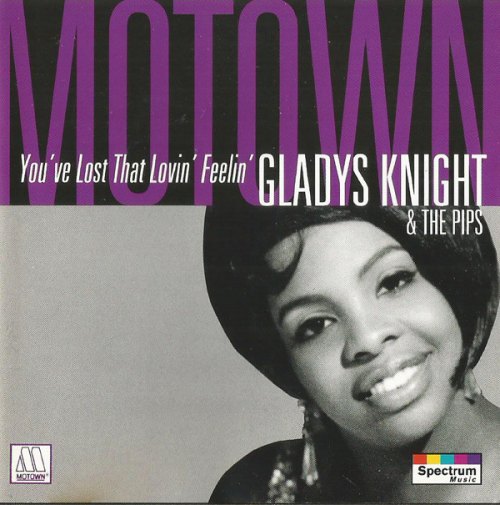 YOU'VE LOST THAT LOVIN' FEELIN' GLADYS KNIGHT & THE PIPS