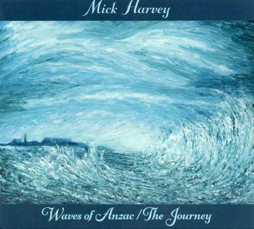 WAVES OF ANZAC/THE JOURNEY MICK HARVEY