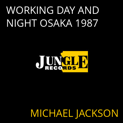 WORKING DAY AND NIGHT OSAKA 1987 MICHAEL JACKSON