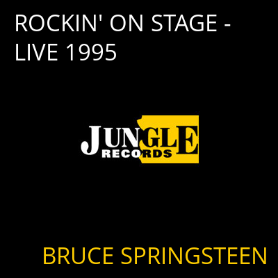ROCKIN' ON STAGE - LIVE 1995 BRUCE SPRINGSTEEN