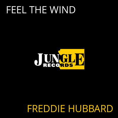 FEEL THE WIND FREDDIE HUBBARD