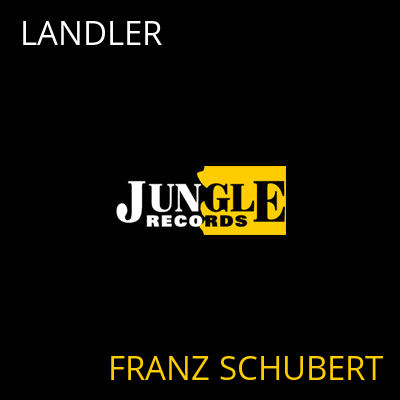 LANDLER FRANZ SCHUBERT