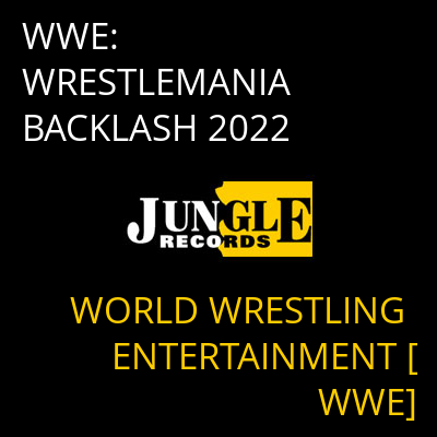 WWE: WRESTLEMANIA BACKLASH 2022 WORLD WRESTLING ENTERTAINMENT [WWE]