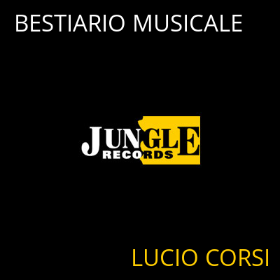 BESTIARIO MUSICALE LUCIO CORSI
