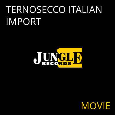 TERNOSECCO ITALIAN IMPORT MOVIE