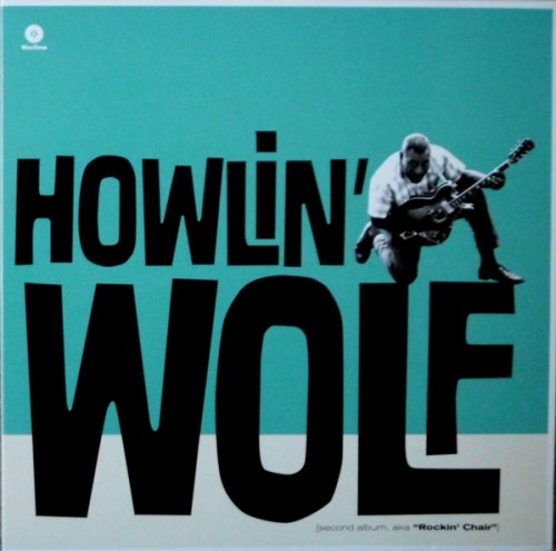 SECOND ALBUM AKA ROCKIN CHAIR HOWLIN WOLF