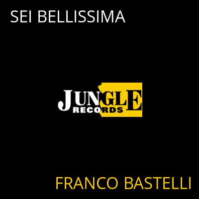 SEI BELLISSIMA FRANCO BASTELLI