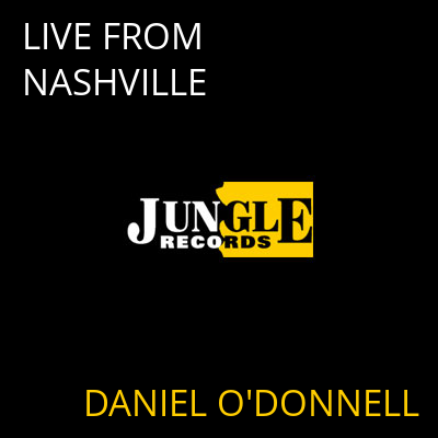 LIVE FROM NASHVILLE DANIEL O'DONNELL