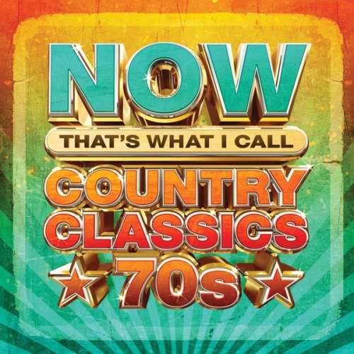 NOW THAT'S WHAT I CALL COUNTRY CLASSICS 70S / VARIOUS -