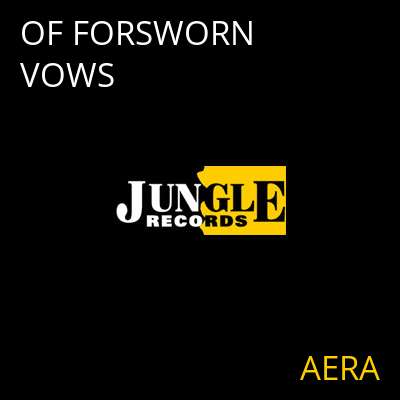 OF FORSWORN VOWS AERA