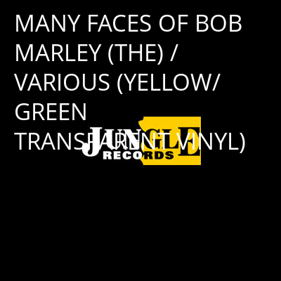 MANY FACES OF BOB MARLEY (THE) / VARIOUS (YELLOW/GREEN TRANSPARENT VINYL) -