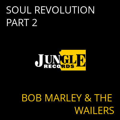 SOUL REVOLUTION PART 2 BOB MARLEY & THE WAILERS