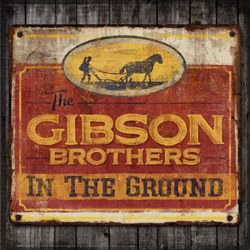 IN THE GROUND GIBSON BROTHERS
