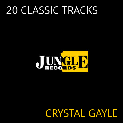 20 CLASSIC TRACKS CRYSTAL GAYLE