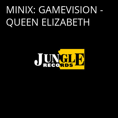 MINIX: GAMEVISION - QUEEN ELIZABETH -